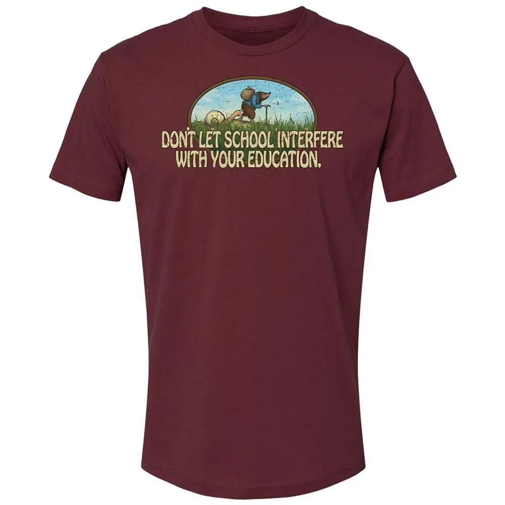 Don't Let School Interfere With Your Education - Maroon - 19