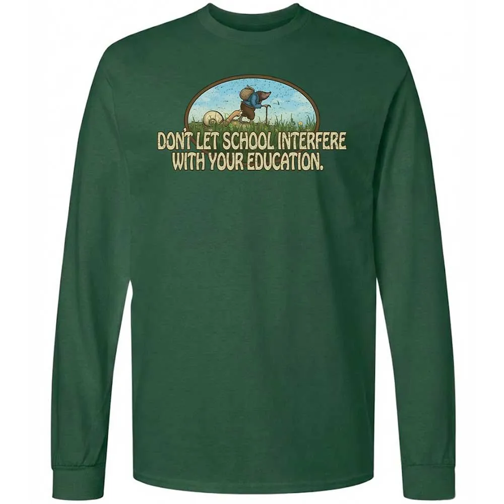 Don't Let School Interfere With Your Education - Forest Green - 14