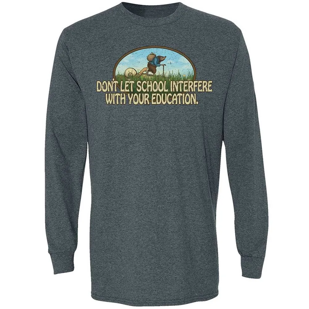 Don't Let School Interfere With Your Education - Dark Heather - 15