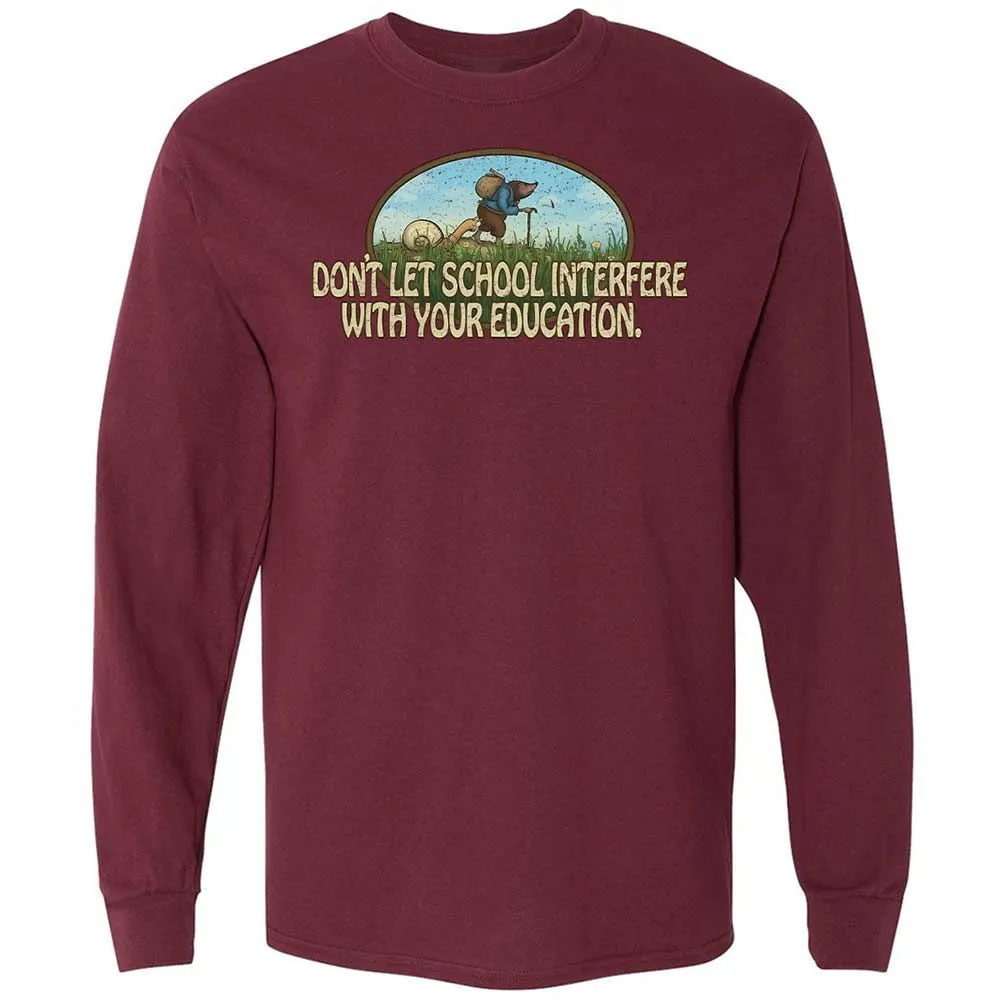 Don't Let School Interfere With Your Education - Maroon - 16