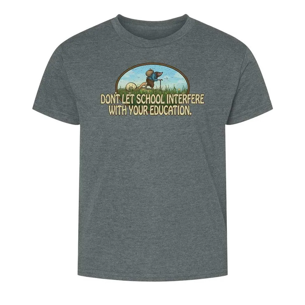 Don't Let School Interfere With Your Education - Dark Heather - 16