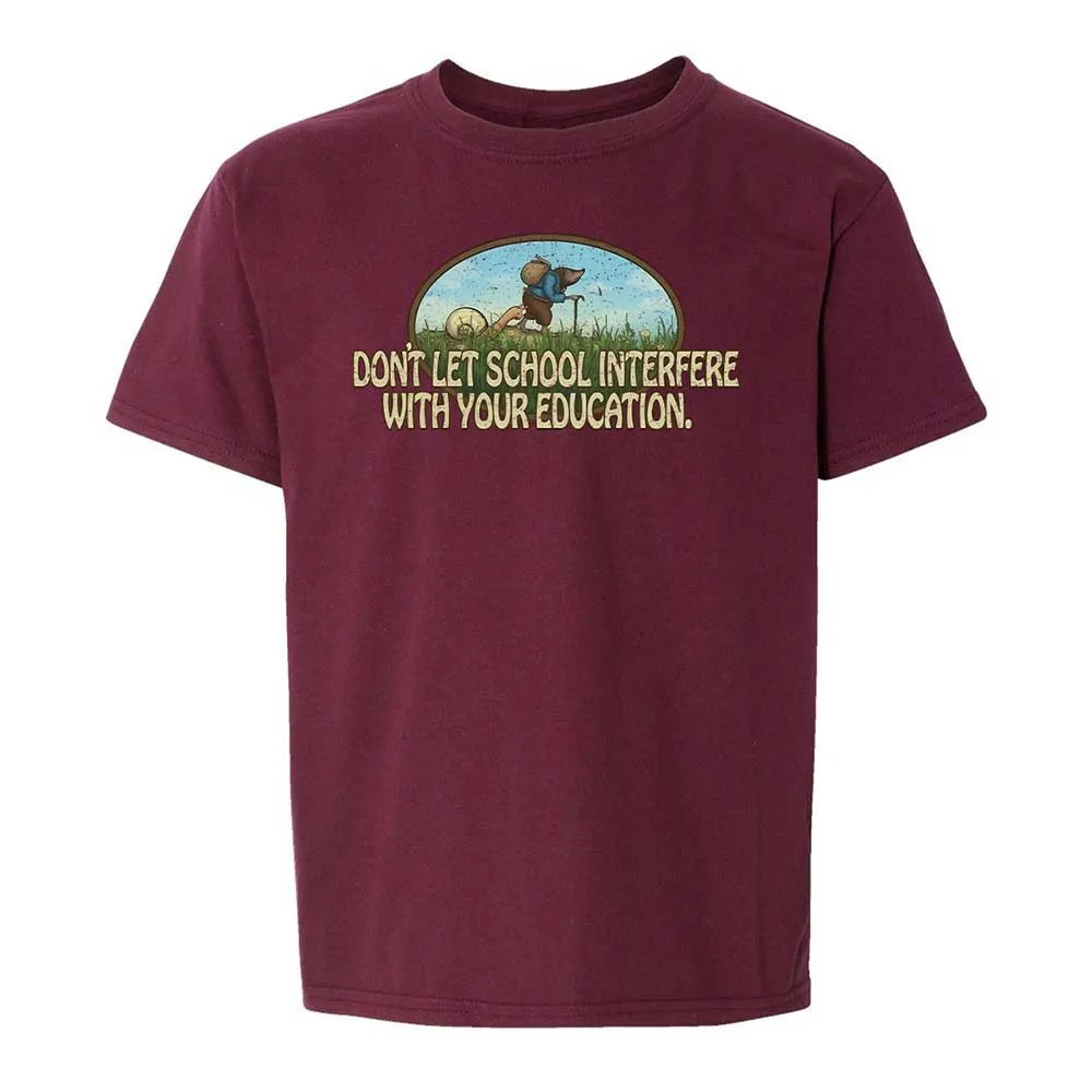Don't Let School Interfere With Your Education - Maroon - 19