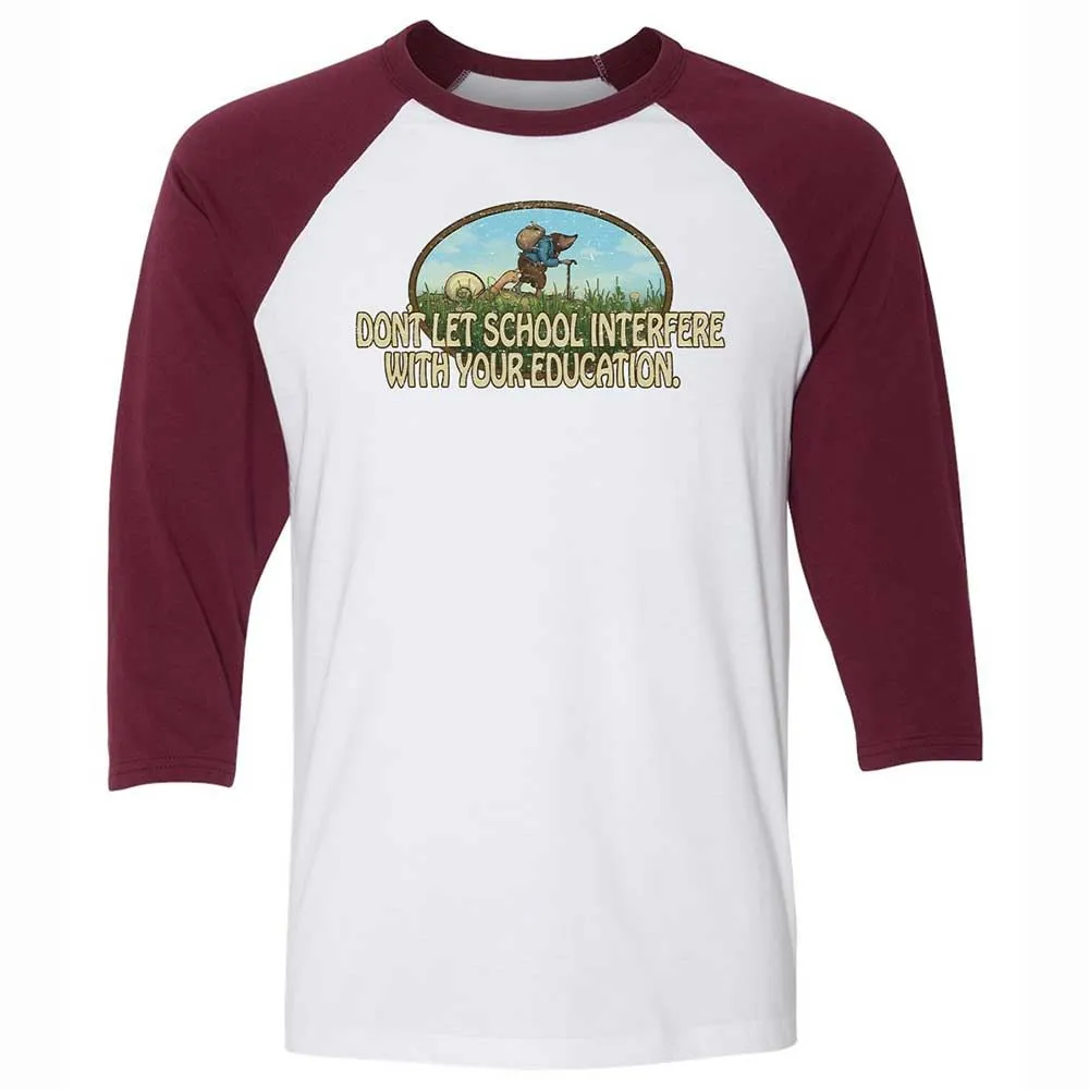Don't Let School Interfere With Your Education - White/Maroon - 7