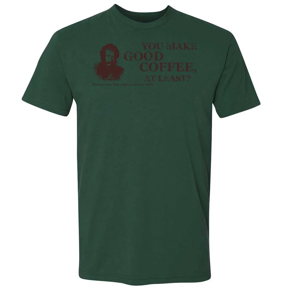 You make good coffee, at least? - Forest Green - 16