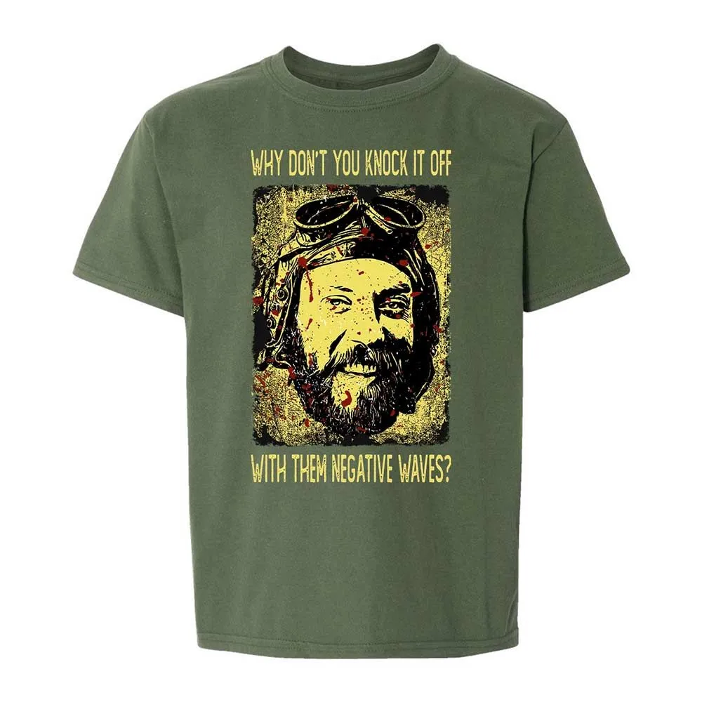 Why don't you knock it off with them negative waves? - Military Green - 19