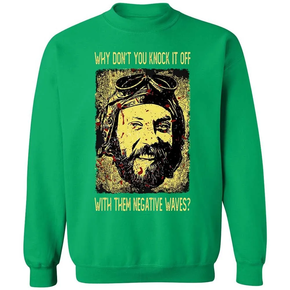 Why don't you knock it off with them negative waves? - Irish Green - 13