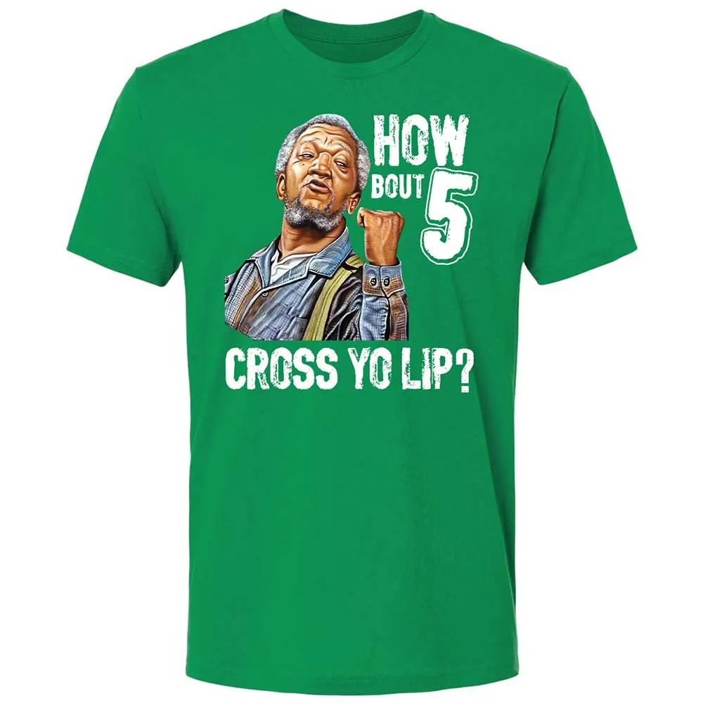 How bout 5 cross yo lip - Kelly Green - 13