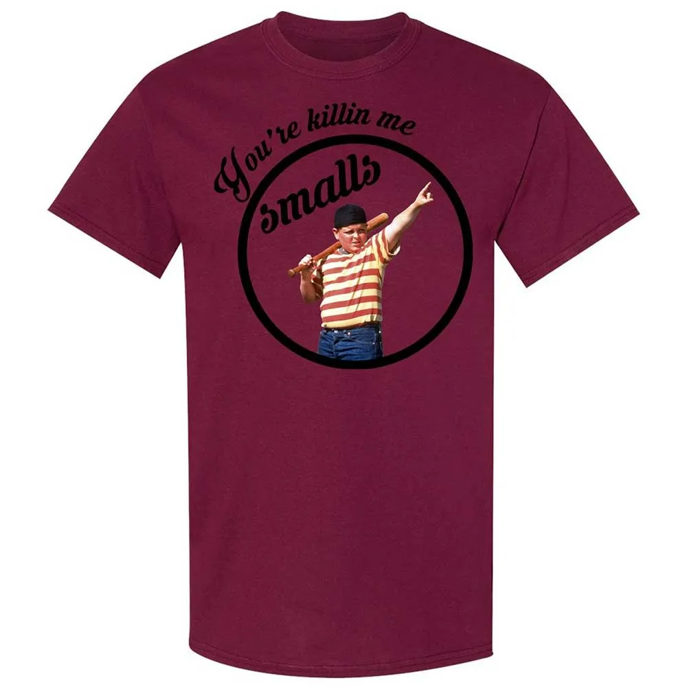 You’re killing me, Smalls - Maroon - 21