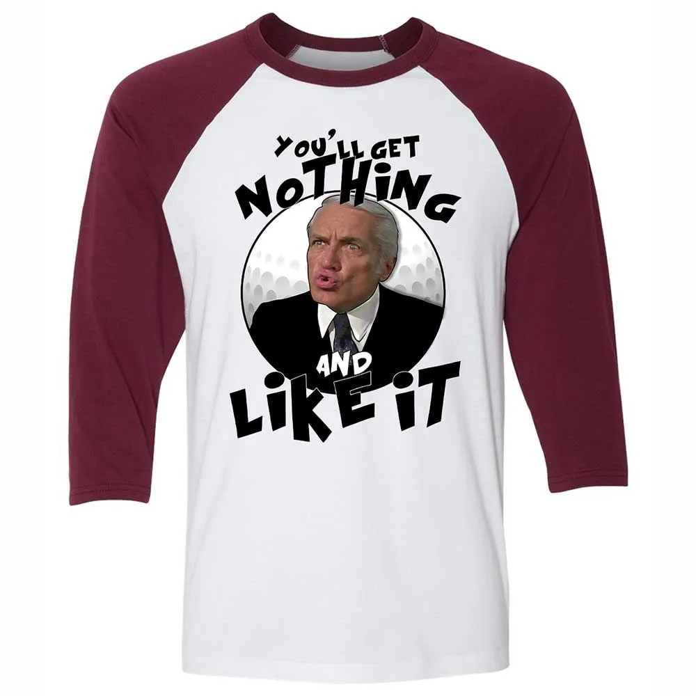 You'll get nothing and like it - White/Maroon - 7