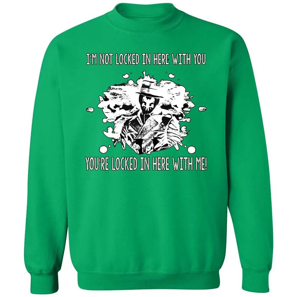 I'm not locked in here with you - Irish Green - 13
