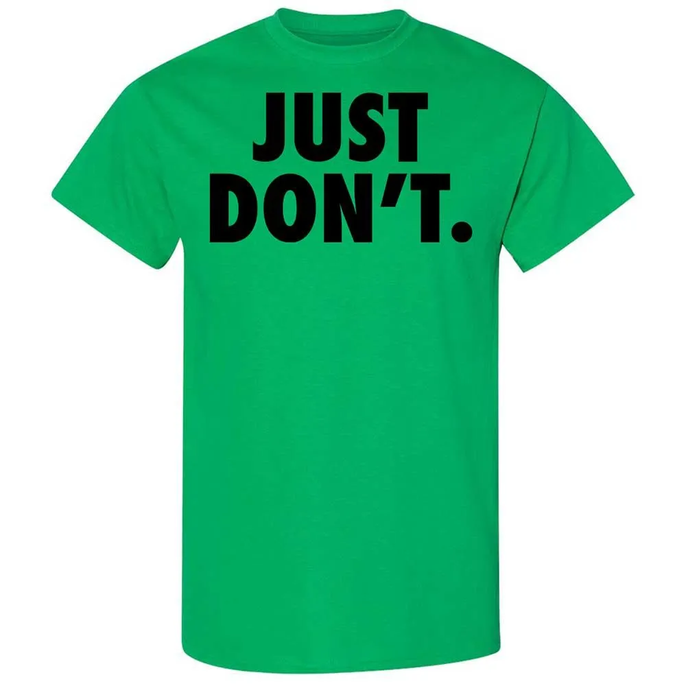 Just Don't. - Irish Green - 10