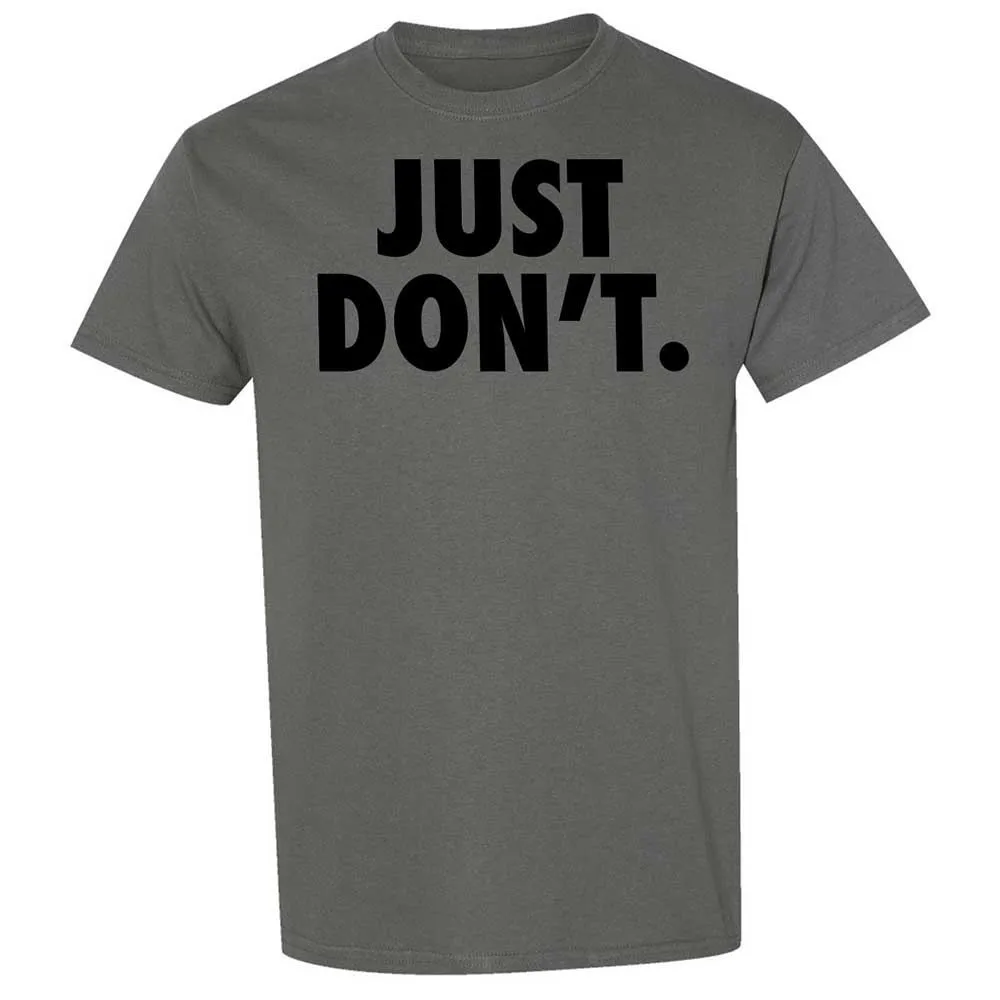 Just Don't. - Charcoal - 17