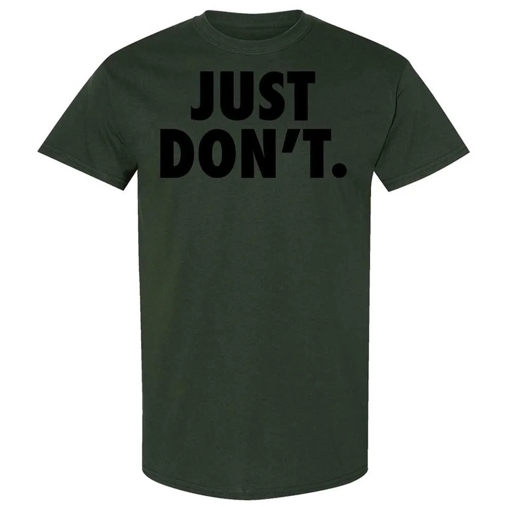 Just Don't. - Forest Green - 18