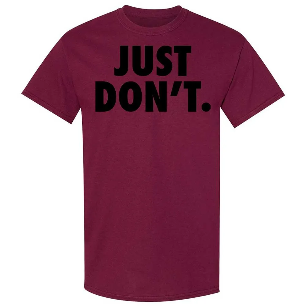 Just Don't. - Maroon - 21