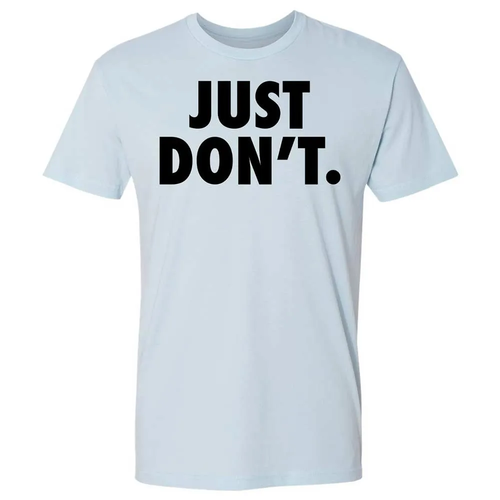 Just Don't. - Light Blue - 4