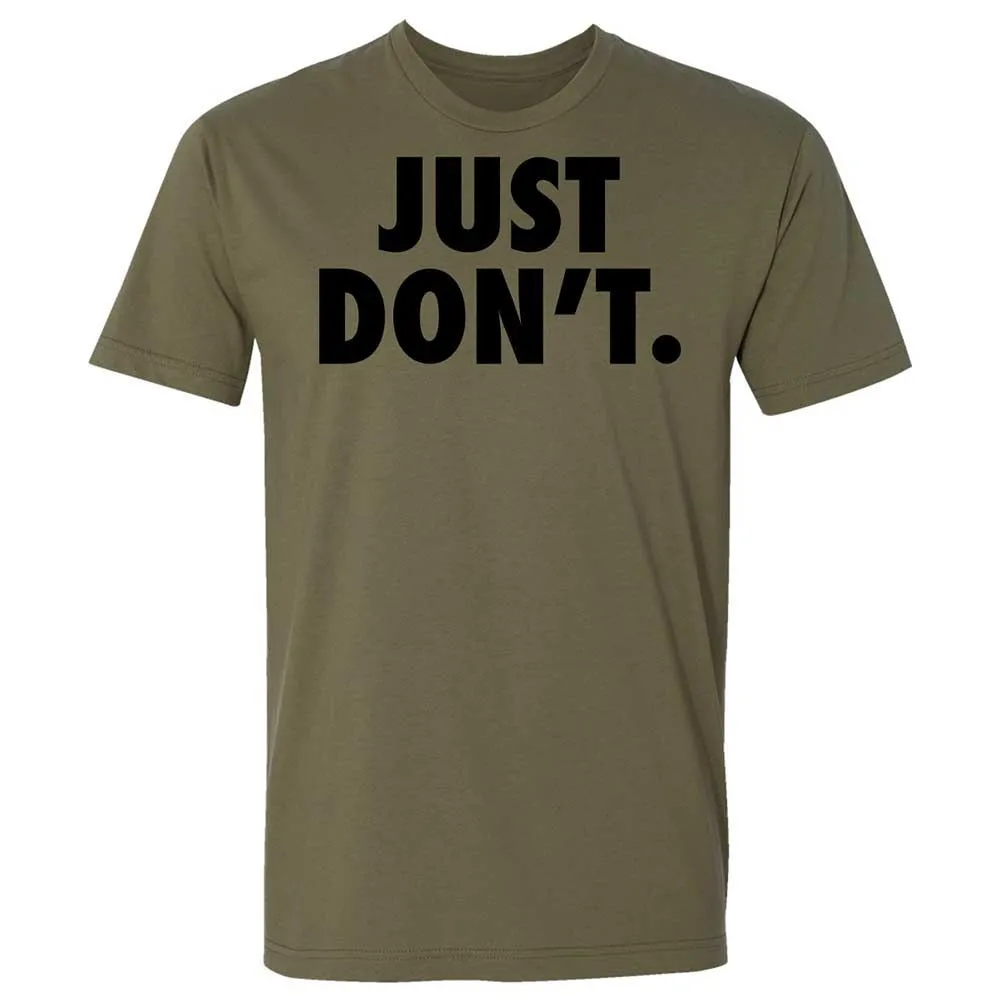Just Don't. - Military Green - 12
