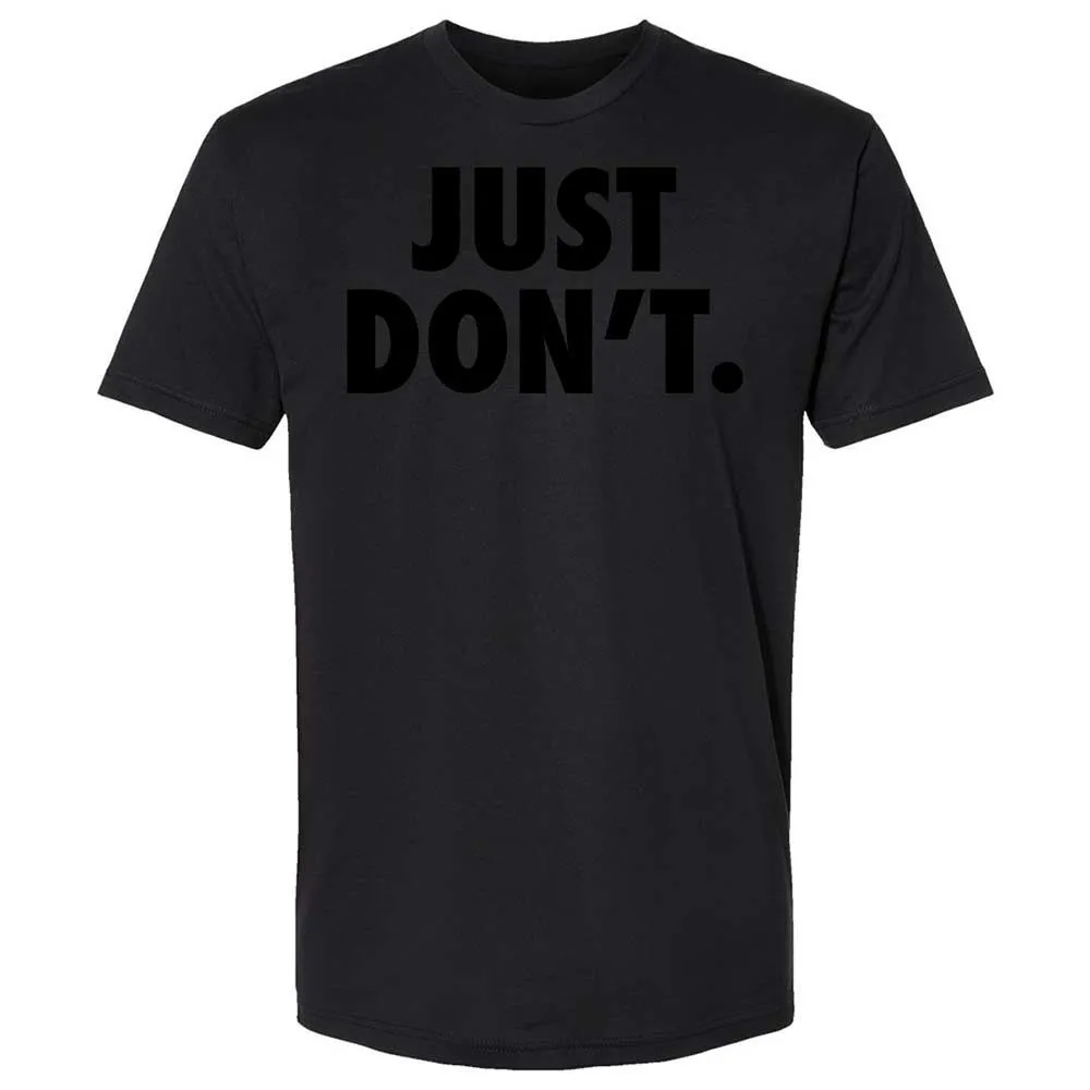 Just Don't. - Black - 14