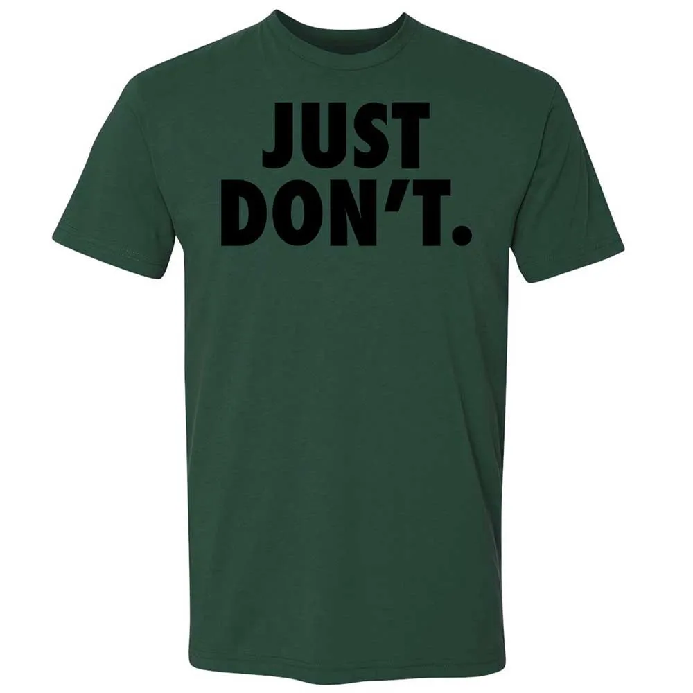 Just Don't. - Forest Green - 16