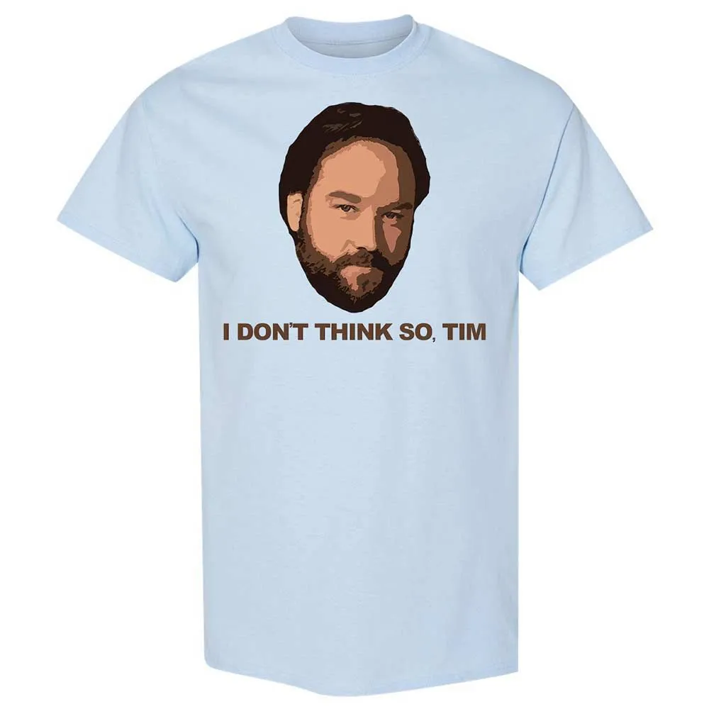 I Don't Think So Tim - Light Blue - 6