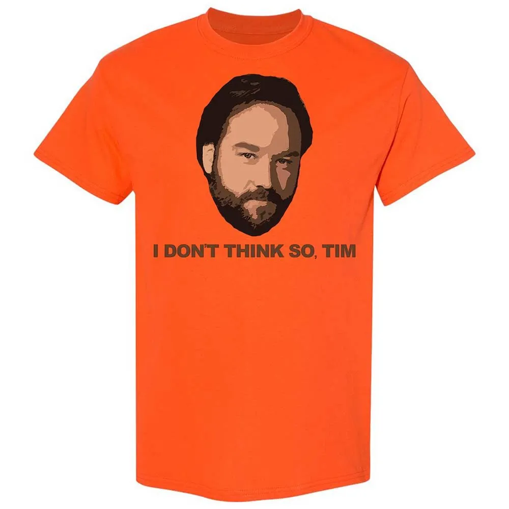 I Don't Think So Tim - Orange - 14