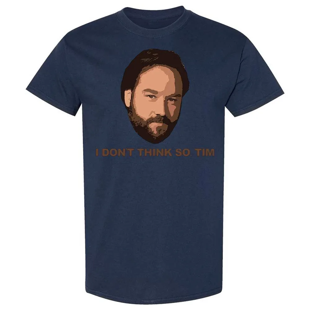 I Don't Think So Tim - Navy - 16