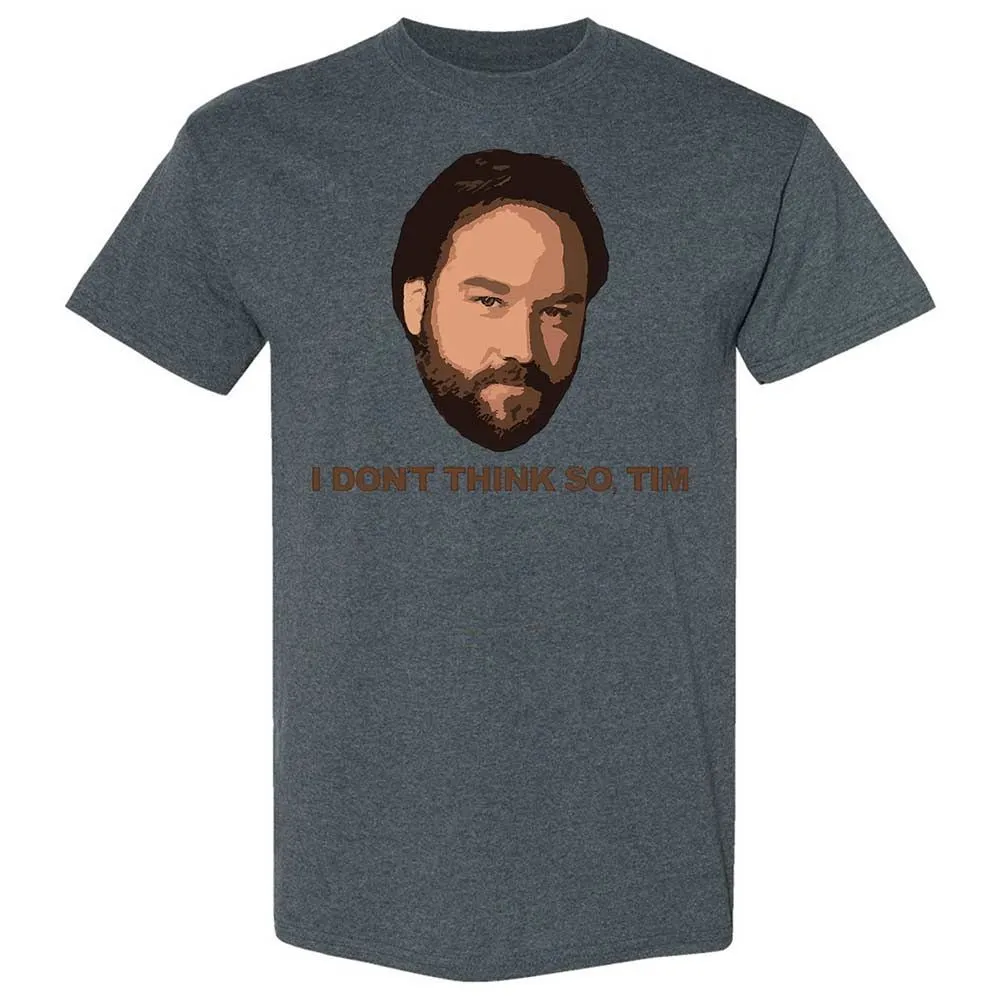 I Don't Think So Tim - Dark Heather - 19