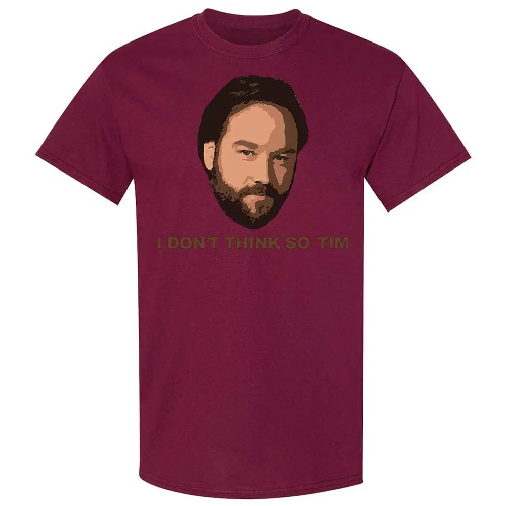 I Don't Think So Tim - Maroon - 21