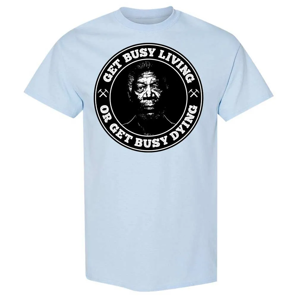 Get Busy Living or Get Busy Dying - Light Blue - 6