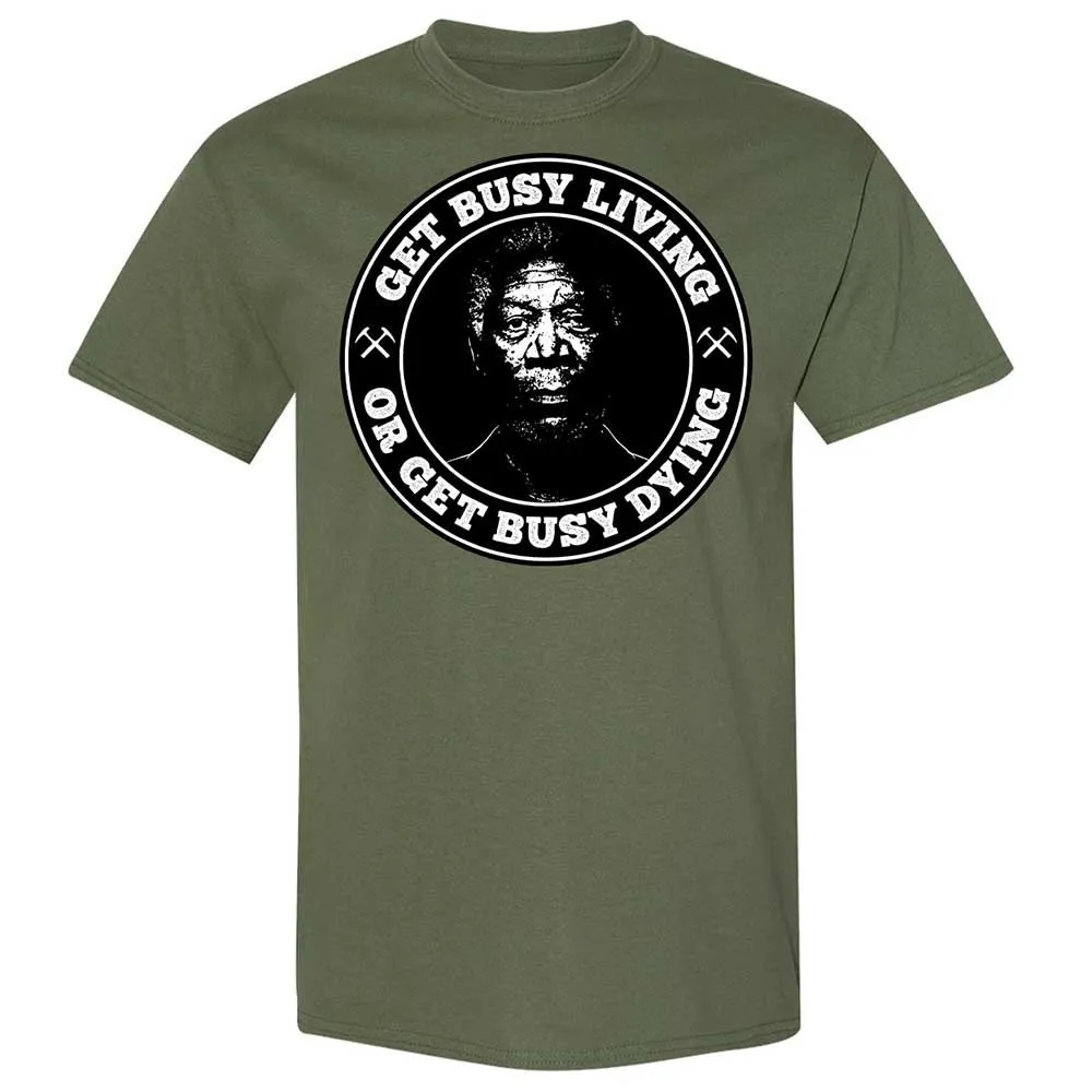 Get Busy Living or Get Busy Dying - Military Green - 11