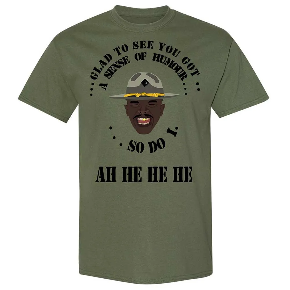 I'm glad to see you got a sense of humor - Military Green - 11