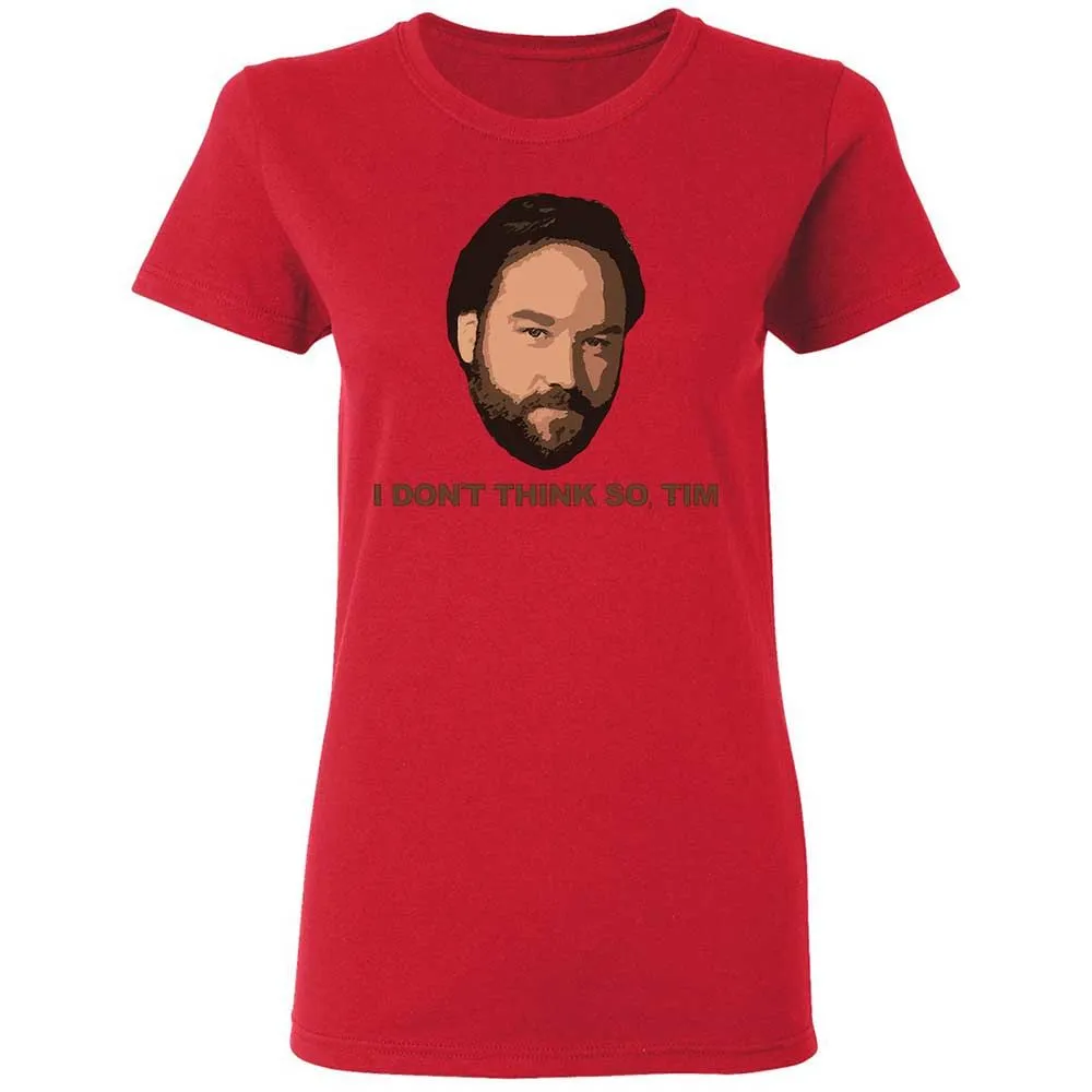 I Don't Think So Tim - Red - 9