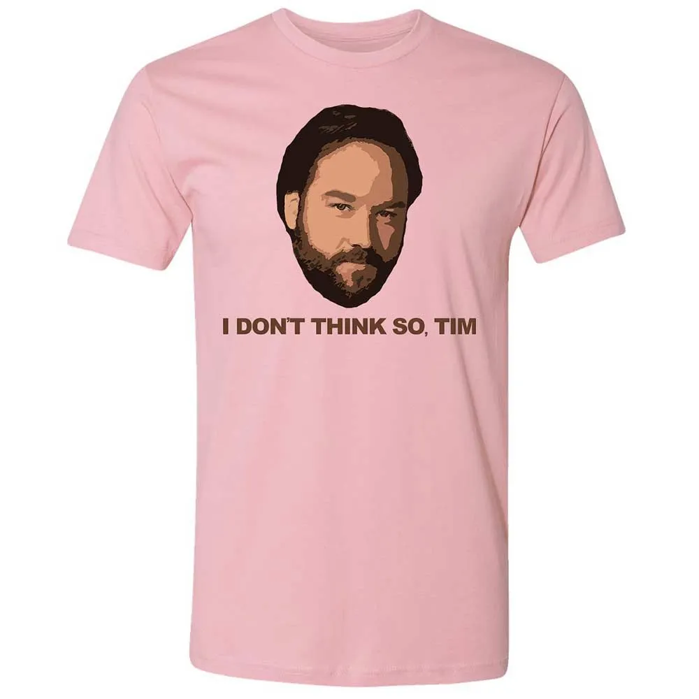 I Don't Think So Tim - Light Pink - 5