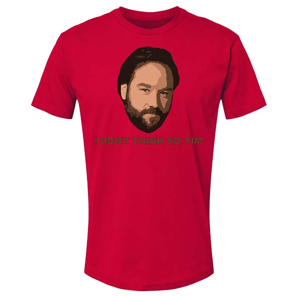 I Don't Think So Tim - Red - 7