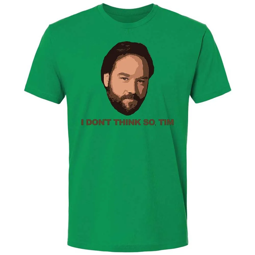 I Don't Think So Tim - Kelly Green - 11