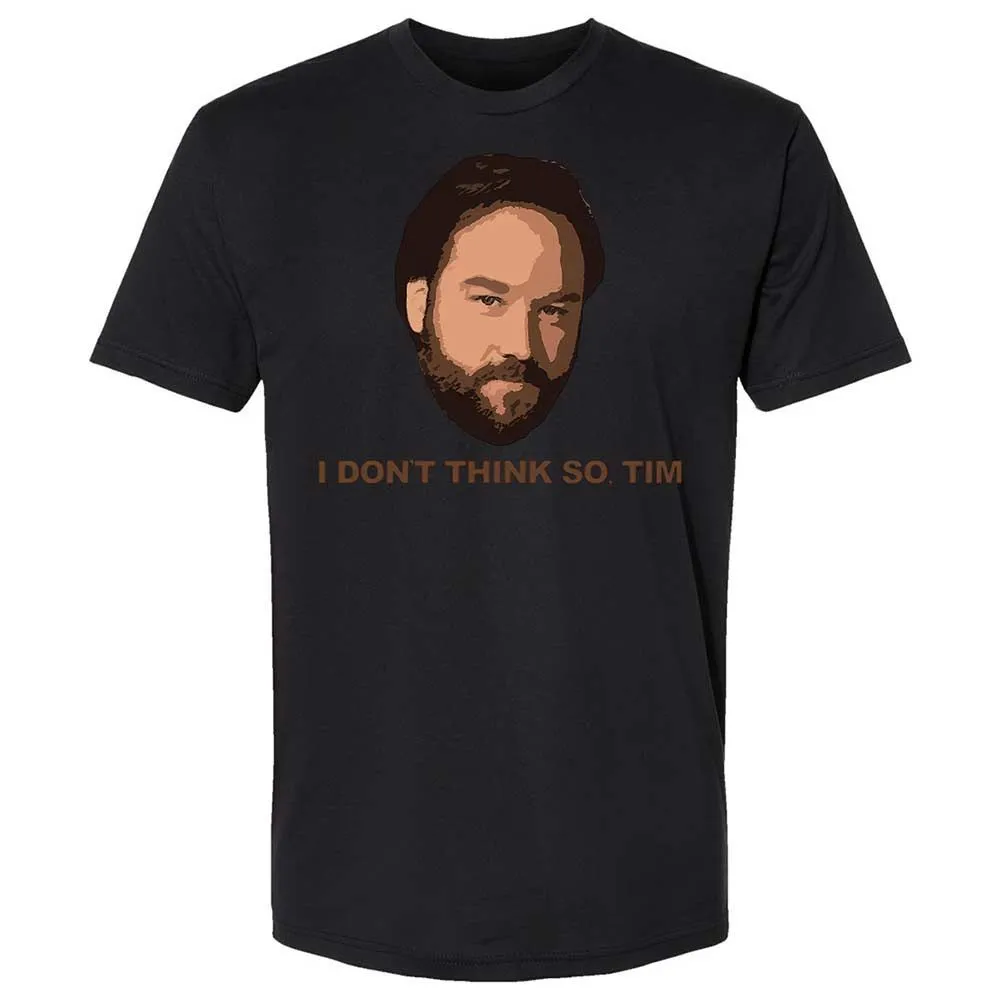 I Don't Think So Tim - Black - 14