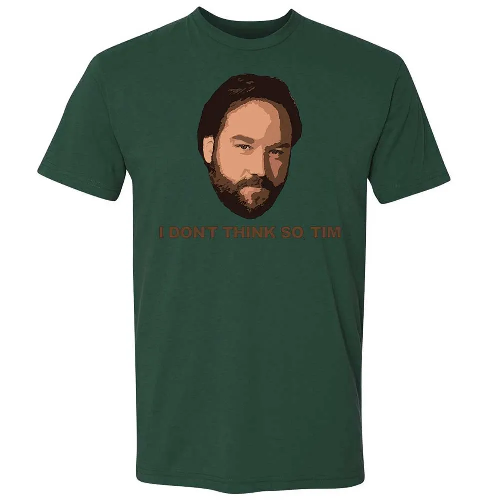 I Don't Think So Tim - Forest Green - 16