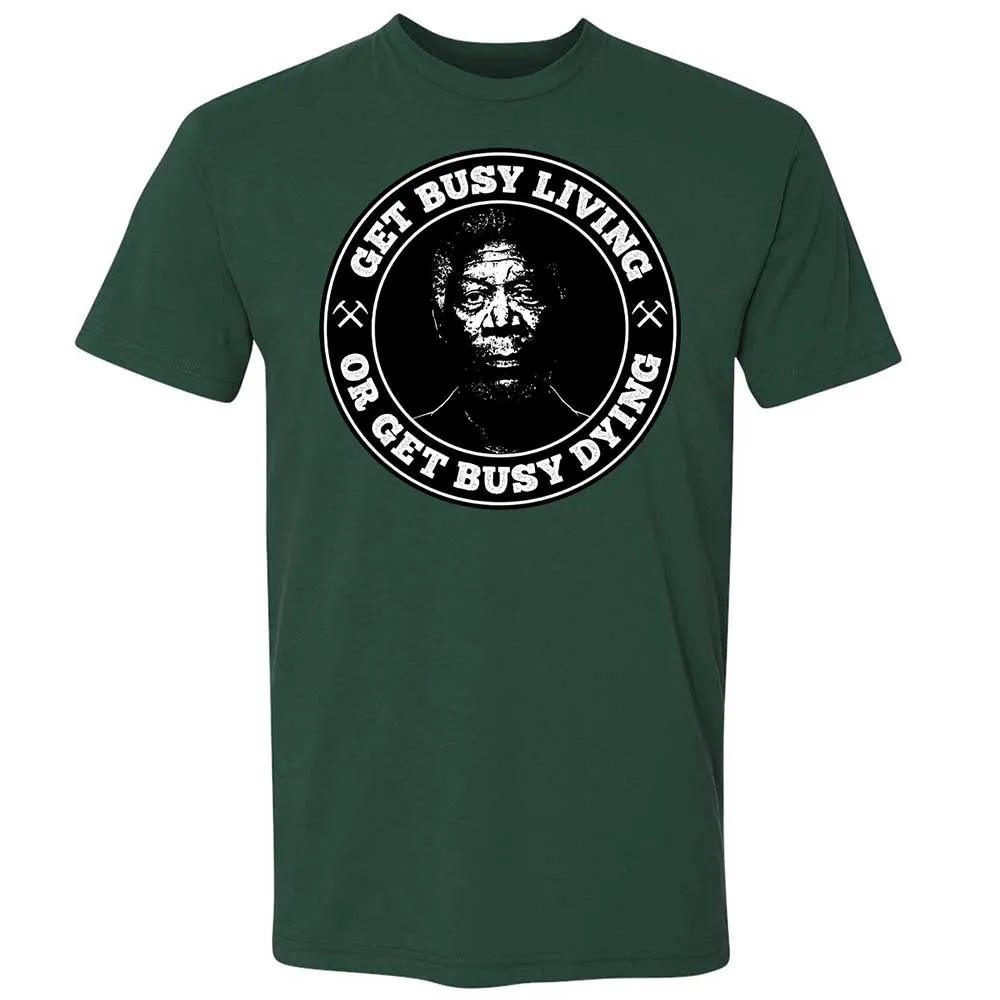 Get Busy Living or Get Busy Dying - Forest Green - 16