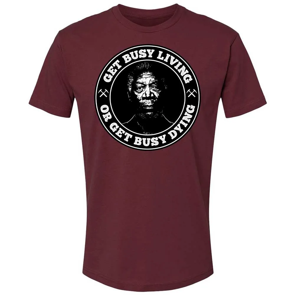 Get Busy Living or Get Busy Dying - Maroon - 19