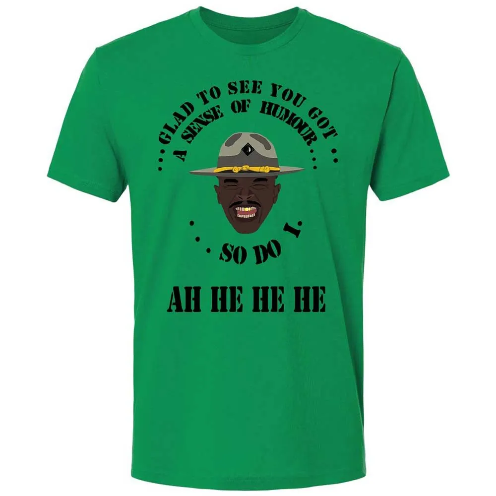 I'm glad to see you got a sense of humor - Kelly Green - 11