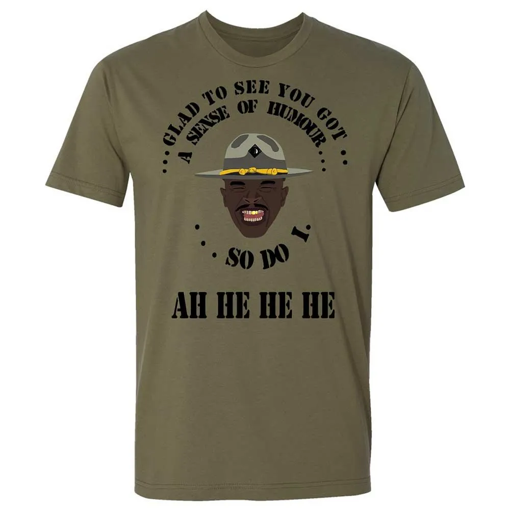 I'm glad to see you got a sense of humor - Military Green - 12