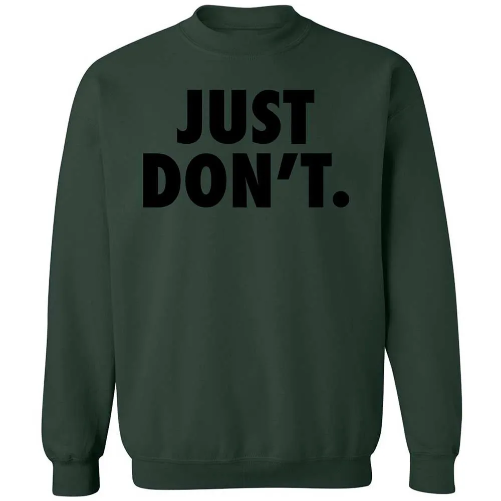 Just Don't. - Forest Green - 17