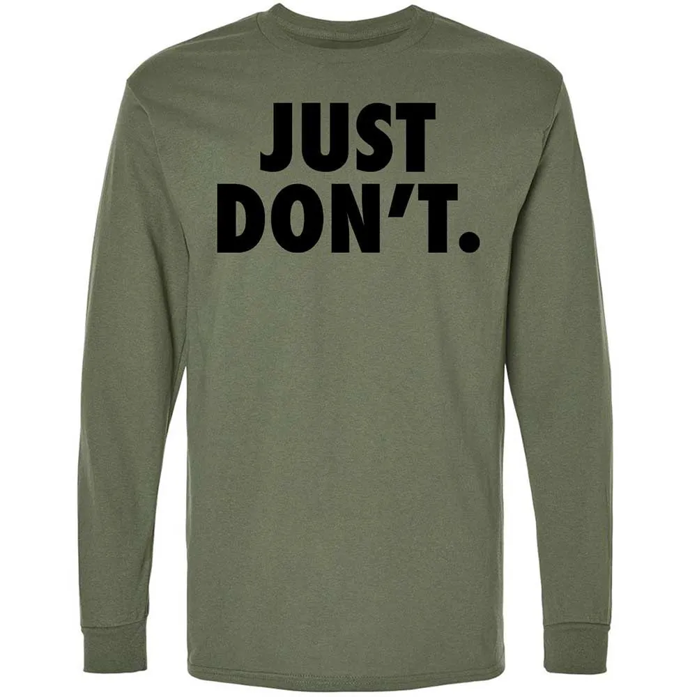 Just Don't. - Military Green - 19