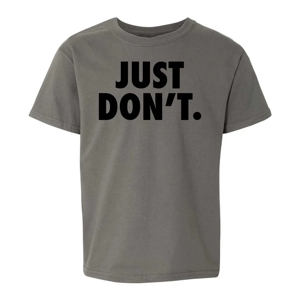 Just Don't. - Charcoal - 17