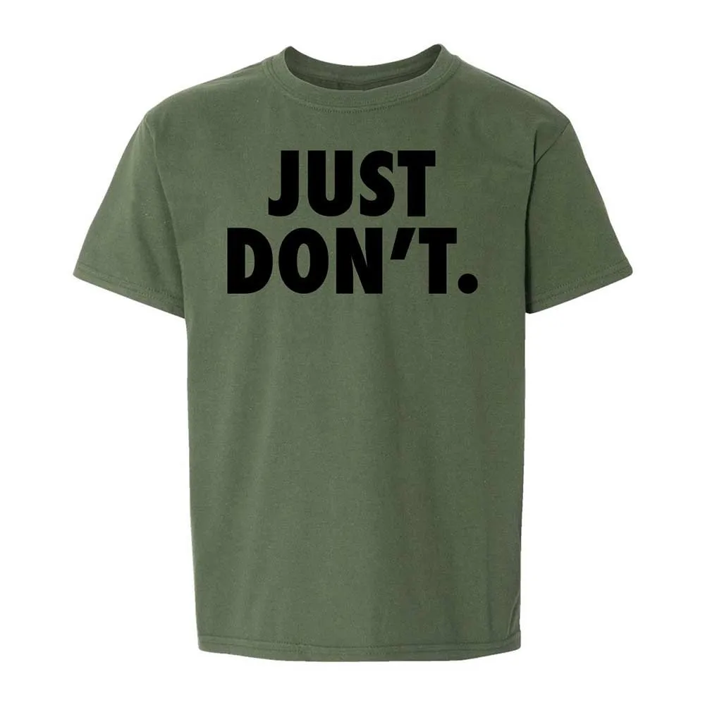 Just Don't. - Military Green - 20