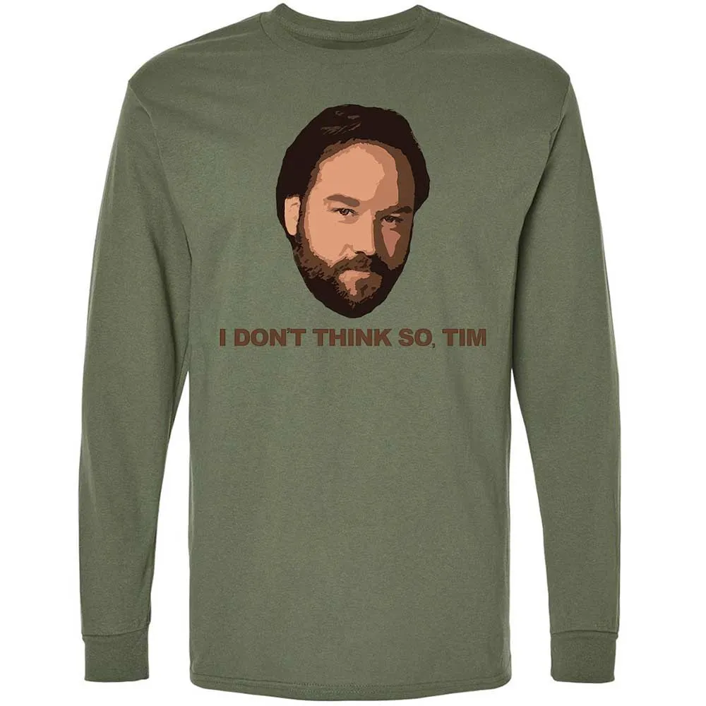 I Don't Think So Tim - Military Green - 19
