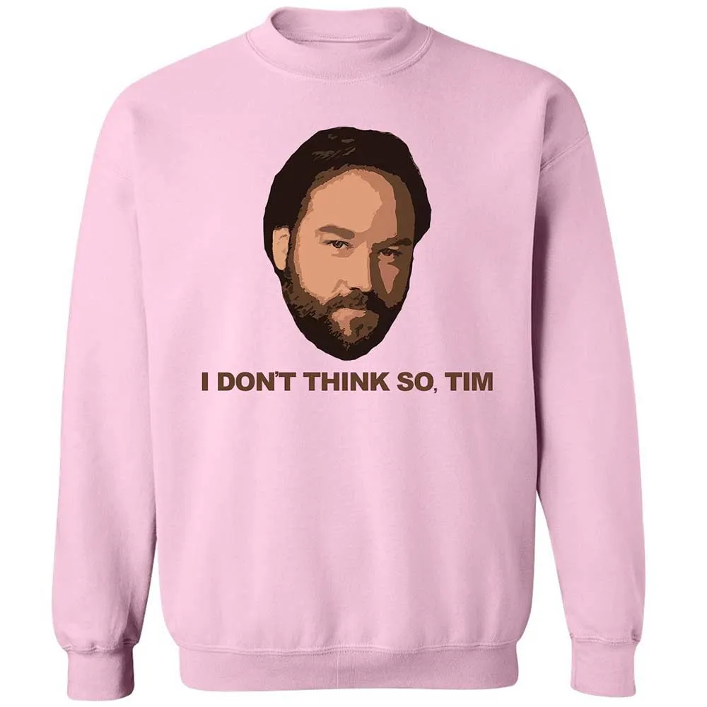 I Don't Think So Tim - Light Pink - 7