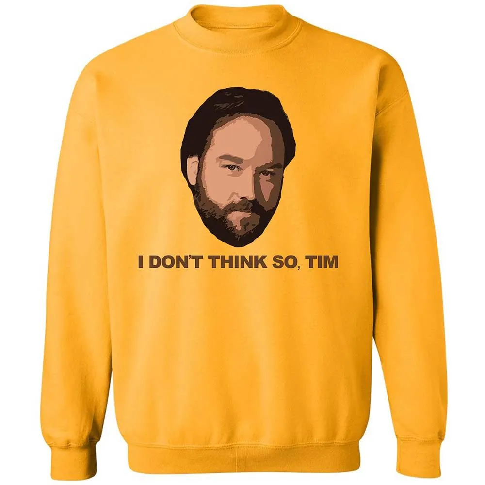 I Don't Think So Tim - Gold - 11