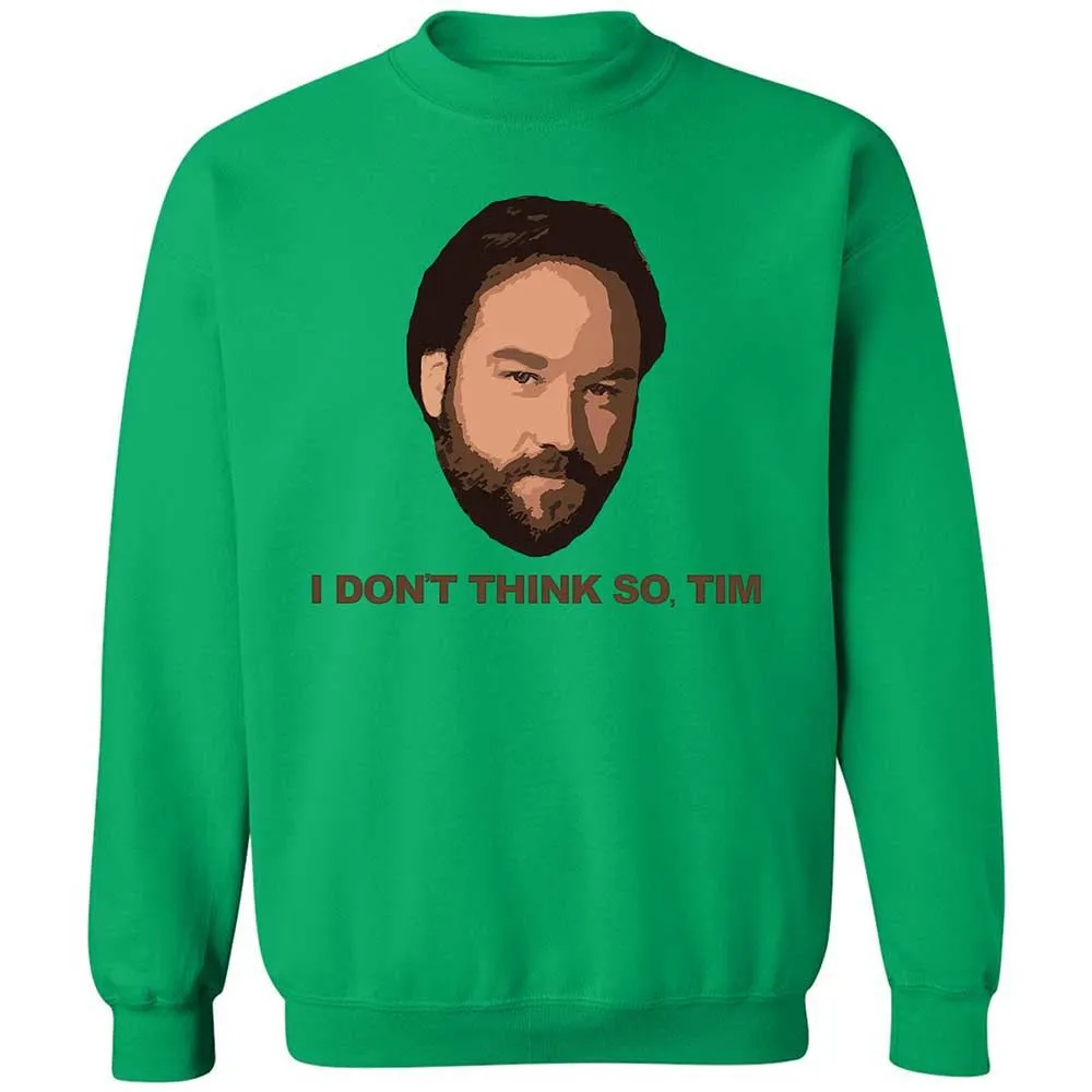 I Don't Think So Tim - Irish Green - 13