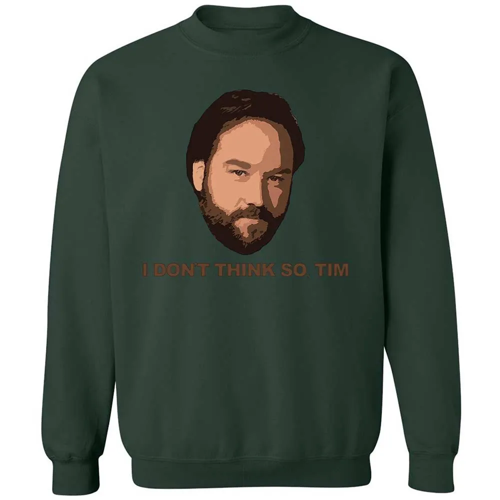 I Don't Think So Tim - Forest Green - 17