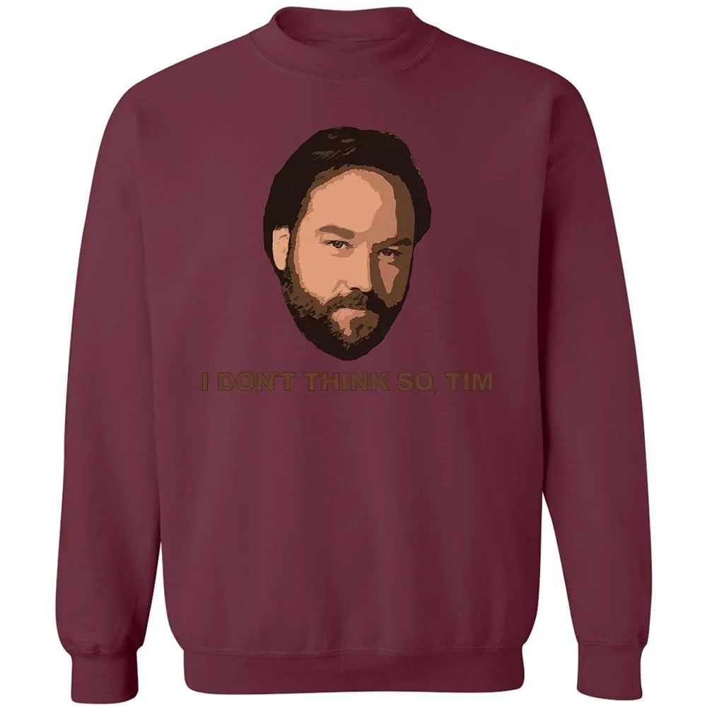 I Don't Think So Tim - Maroon - 20
